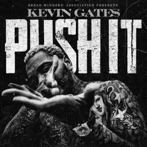 Kevin Gates - Push It